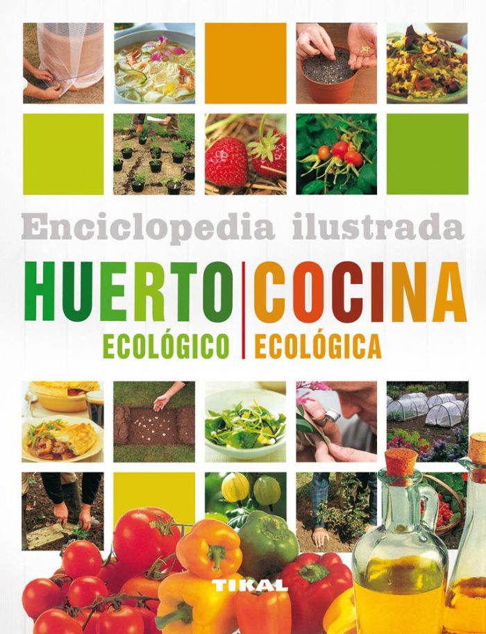 Enciclopedia ilustrada del huerto ecológico y cocina ecológica