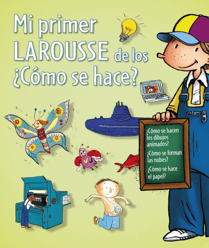 Mi primer Larousse de los ¿Cómo se hace?