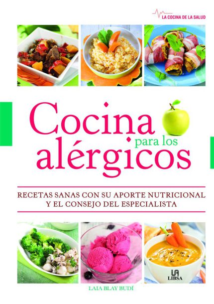 Cocina para los Alergicos .Recetas Sanas con su Aporte Nutricional y el Consejo del Especialista