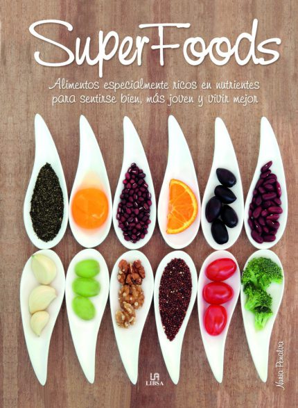 Superfoods. Alimentos especialmente ricos en nutrientes