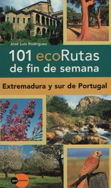 101 ecoRutas de fin de semana Extremadura y Sur de Portugal