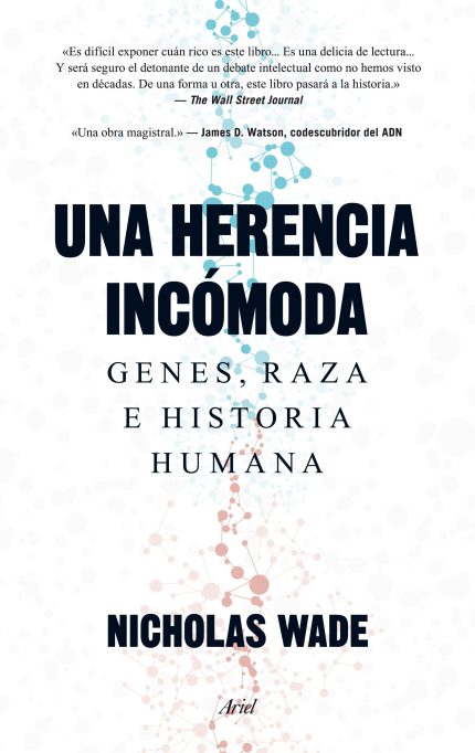 Una herencia incómoda. Genes, raza e historia humana