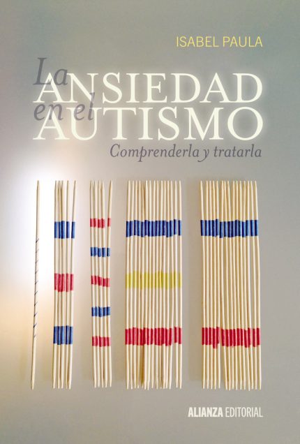 La ansiedad en el autismo. Comprenderla y tratarla