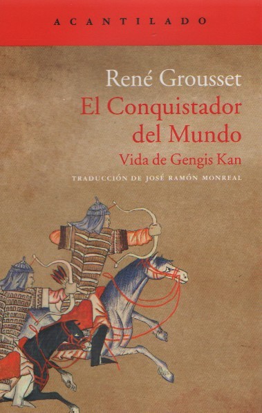 El Conquistador del Mundo. Vida de Gengis Kan