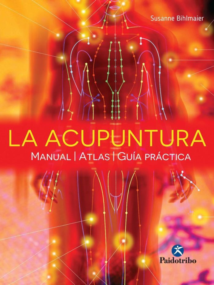 La acupuntura. Manual, atlas y guía práctica