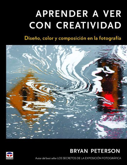 Aprender a ver con creatividad. Diseño, color y composición de la fotografía