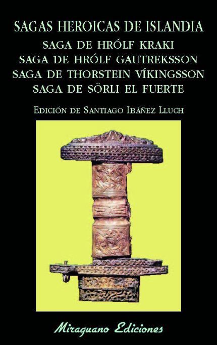 Sagas heroicas de Islandia. Saga de Hrólf Kraki. Saga de Hrólf Gautreksson. Saga de Thorstein Víkingsson