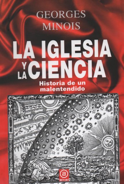 La Iglesia y la ciencia . Historia de un malentendido