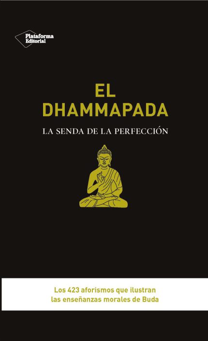 El Dhammapada. La senda de la perfección