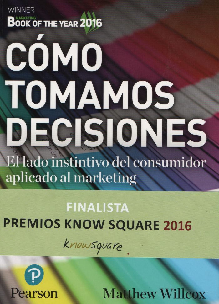 Cómo tomamos decisiones. El lado instintivo del consumidor aplicado al marketing