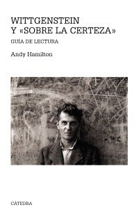 Wittgenstein y "Sobre la certeza" Guía de lectura