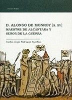 D. Alonso de Monroy. Maestre de Alcántara y señor de la guerra