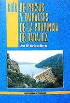 Guía de presas y embalses de la provincia de Badajoz