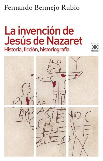 La invención de Jesús de Nazaret