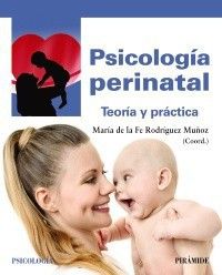 Psicología perinatal . Teoría y práctica