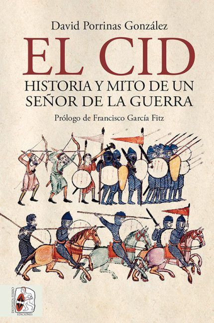 El Cid historia y mito de un señor de la Guerra