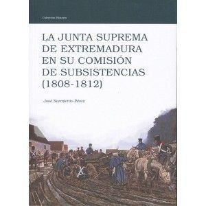 La Junta Suprema de Extremadura en su comisión de subsistencias (1808-1812)