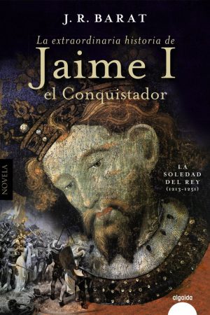 La extraordinaria historia de Jaime I el Conquistador